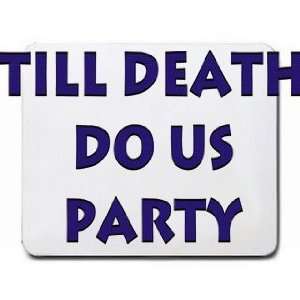 Till death do us party Mousepad