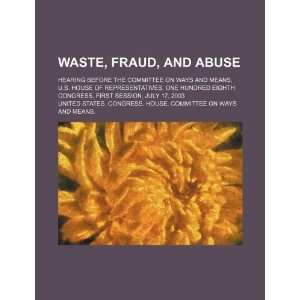  Waste, fraud, and abuse hearing before the Committee on 