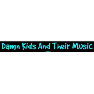  Damn Kids And Their Music Bumper Sticker Automotive