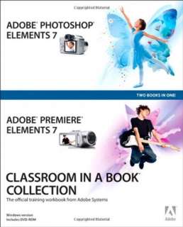 Adobe Photoshop Elements 7 and Adobe Premiere Elements 7 Classroom in 