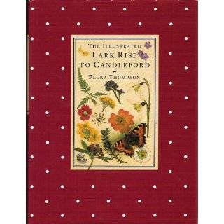 The Illustrated Lark Rise to Candleford A Trilogy by Flora Thompson 