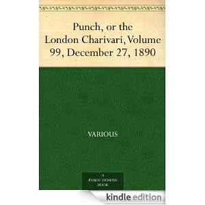 Punch, or the London Charivari, Volume 99, December 27, 1890 Various 