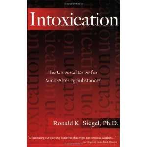  Intoxication The Universal Drive for Mind Altering 
