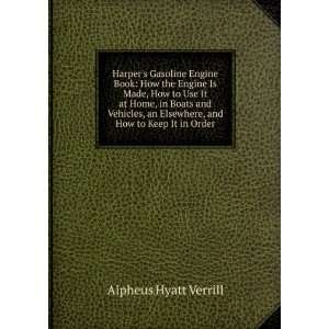 com Harpers Gasoline Engine Book How the Engine Is Made, How to Use 