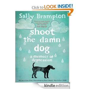 Shoot the Damn Dog A Memoir of Depression Sally Brampton  