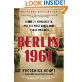 Berlin 1961 Kennedy, Khrushchev, and the Most Dangerous Place on 