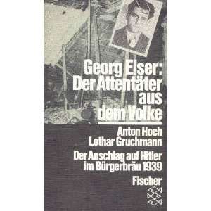 Georg Elser: Der Attentäter aus dem Volke. Der Anschlag auf Hitler im 