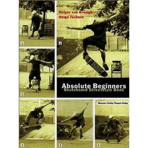 Absolute Beginners. Skateboard Streetstyle Book  Holger von 