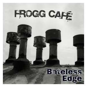 Frogg Cafe   Bateless Edge Frogg Café  Musik