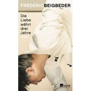   drei Jahre  Frédéric Beigbeder, Brigitte Grosse Bücher