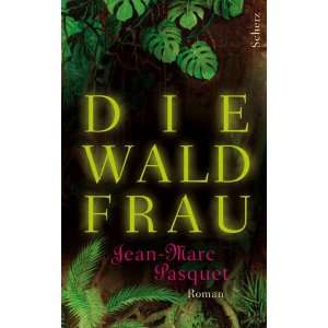 Die Waldfrau  Jean Marc Pasquet, Doris Heinemann Bücher