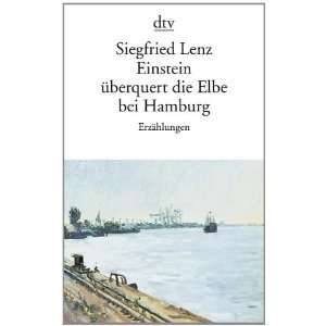 Einstein überquert die Elbe bei Hamburg: .de: Siegfried Lenz 
