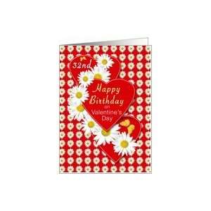  32nd Valentines Day Birthday Daisies and Hearts Card 