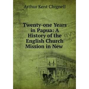   of the English Church Mission in New . Arthur Kent Chignell Books