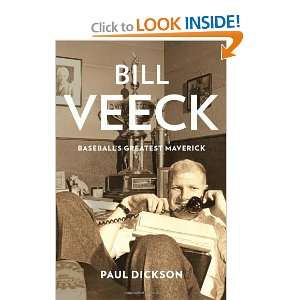  Bill Veeck Baseballs Greatest Maverick [Hardcover] Paul 