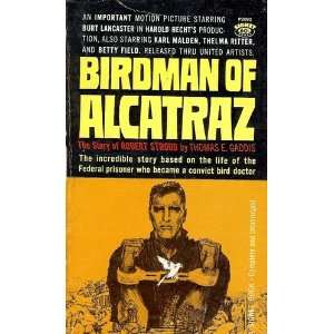  Birdman of Alcatraz the Story of Robert Stroud Thomas E 