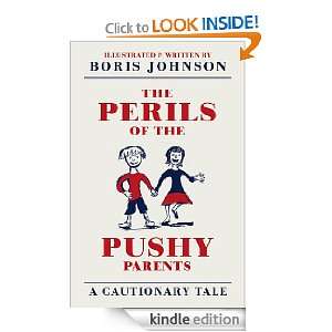   Pushy Parents A Cautionary Tale eBook Boris Johnson Kindle Store