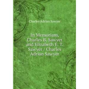 Charles B. Sawyer and Elizabeth E. T. Sawyer / Charles Adrian Sawyer 