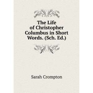  The Life of Christopher Columbus in Short Words. (Sch. Ed 