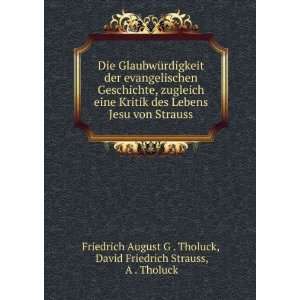  Strauss David Friedrich Strauss, A . Tholuck Friedrich August G