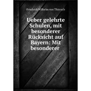   auf Bayern: Mit besonderer .: Friedrich Wilhelm von Thiersch: Books