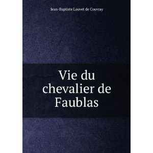    Vie du chevalier de Faublas Jean Baptiste Louvet de Couvray Books