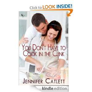 You Dont Have to Cook In the Clink Jennifer Catlett  