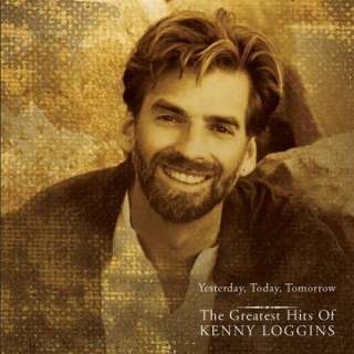   , Today, Tomorrow   The Greatest Hits Of Kenny Loggins Kenny Loggins