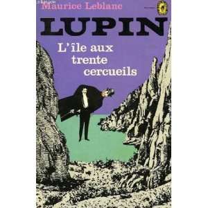  Lile aux trente cercueils: Maurice Leblanc: Books