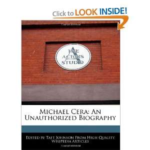 Michael Cera An Unauthorized Biography Taft Johnson 9781241009823 