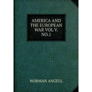    AMERICA AND THE EUROPEAN WAR VOL V. NO.1 NORMAN ANGELL Books