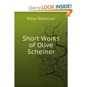  Short Works of Olive Scheiner Olive Schreiner Books