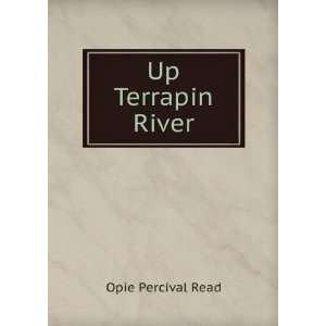  Up Terrapin River Opie Percival Read Books