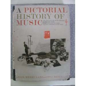   Pictorial History of Music Paul Henry Lang, Otto Bettmann Books