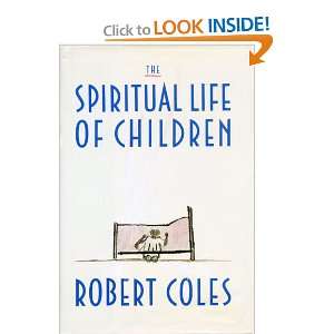  The Spiritual Life of Children Robert Coles Books