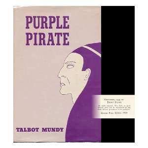    Purple Pirate, by Talbot Mundy Talbot (1879 1940) Mundy Books