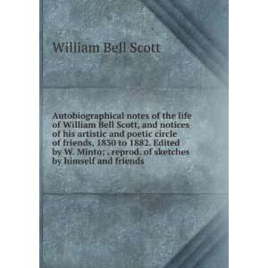 Autobiographical notes of the life of William Bell Scott, and notices 